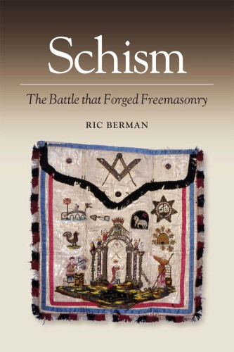 Schism The Battle That Forged Freemasonary Berman Ric