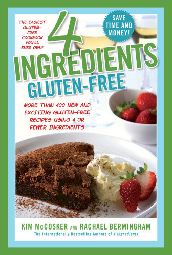 4 Ingredients Glutenfree More Than 400 New And Exciting Recipes All Made With 4 Or Fewer Ingredients And All Glutenfree Bermingham