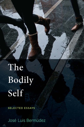 The Bodily Self Selected Essays On Selfconsciousness Bermdez