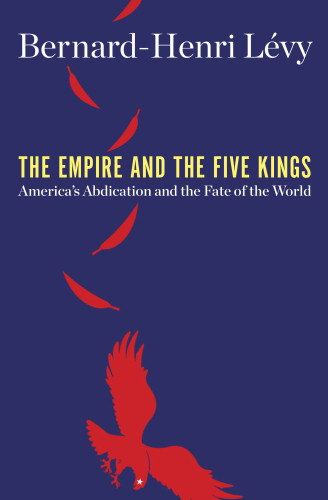 The Empire And The Five Kings Bernardhenri Lvy