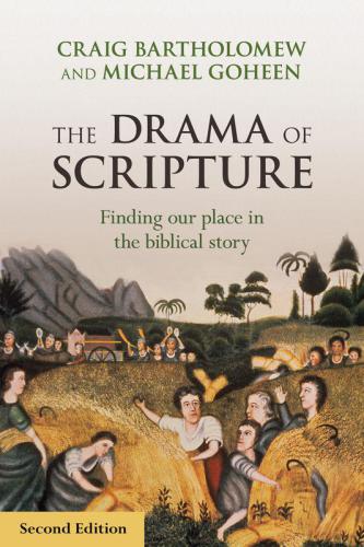 The Drama Of Scripture Finding Our Place In The Biblical Story Second Edition Reprint Bartholomew