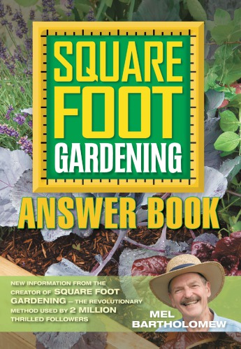 Square Foot Gardening Answer Book Tips Techniques Faqs Collected From More Than 2 Million Successful Square Foot Gardeners Bartholomew