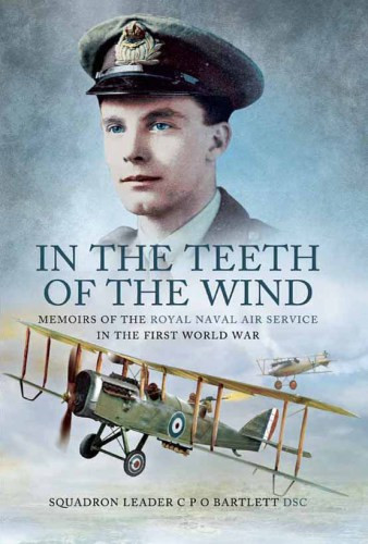 In The Teeth Of The Wind Reprint Bartlett Dsc Squadron Leader C P O