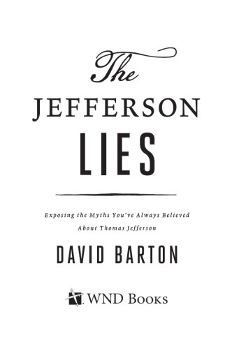 The Jefferson Lies Exposing The Myths Youve Always Believed About Thomas Jefferson Reprinted Edition David Barton