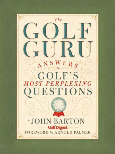 The Golf Guru Answers To Golfs Most Perplexing Questions John Frank Barton