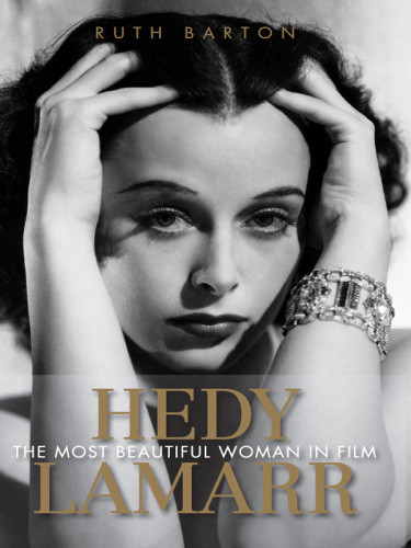 Hedy Lamarr The Most Beautiful Woman In Film Barton Ruth