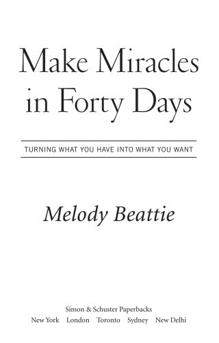Make Miracles In Forty Days Turning What You Have Into What You Want 1st Simon Schuster Hardcover Ed Beattie