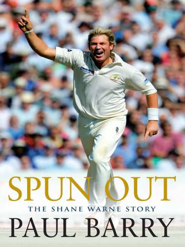 Spun Out The Shane Warne Story Barry Paul