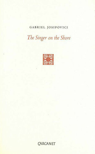 The Singer On The Shore Essays 19912004 Gabriel Josipovici