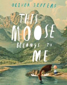 This Moose Belongs To Me Oliver Jeffers