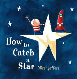 How To Catch A Star Oliver Jeffers
