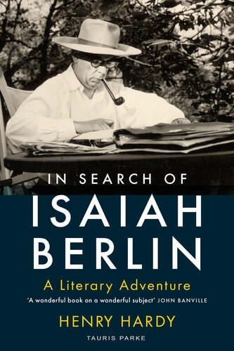 In Search Of Isaiah Berlin A Literary Adventure Henry Hardy