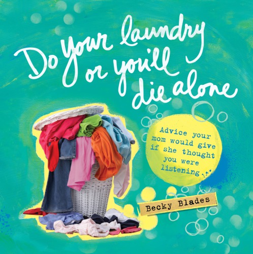 Do Your Laundry Or Youll Die Alone Becky Blades