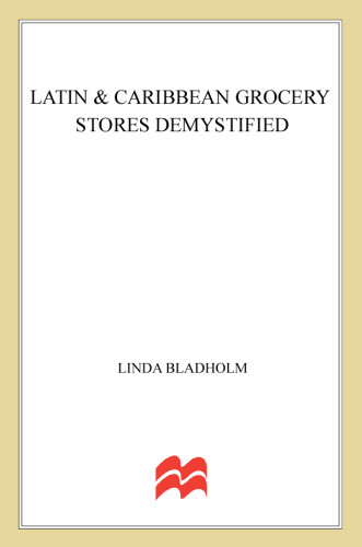 Latin Caribbean Grocery Stores Demystified Linda Bladholm