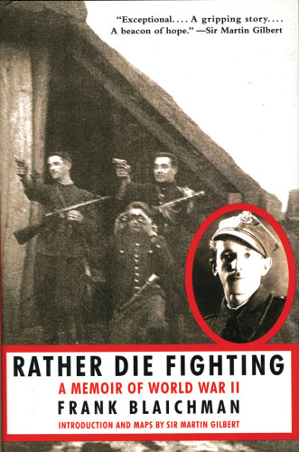 Rather Die Fighting A Memoir Of World War Ii Blaichman Frank
