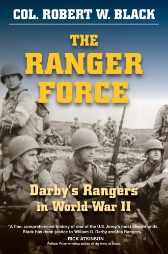 The Ranger Force The Darbys Rangers In World War Ii Black