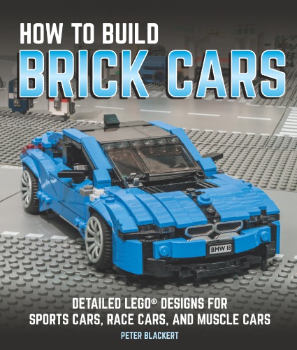 How To Build Brick Cars Peter Blackert