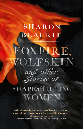 Foxfire Wolfskin And Other Stories Of Shapeshifting Women Sharon Blackie