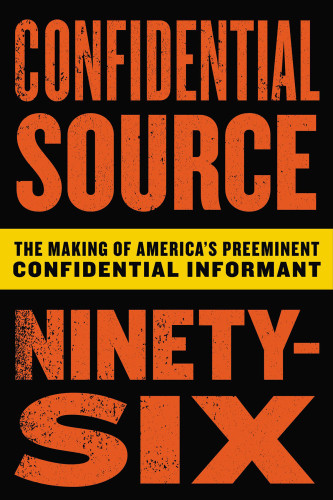 Confidential Source Ninetysix The Making Of Americas Preeminent Confidential Informant Unabridged Blackstone Audio