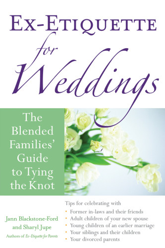Exetiquette For Weddings The Blended Families Guide To Tying The Knot Blackstoneford