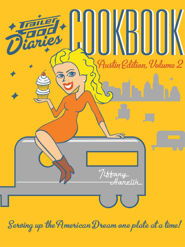Trailer Food Diaries Cookbook Austin Edition Volume 2 Austin Tiffany Harelik