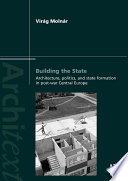 Building The State Architecture Politics And State Formation In Postwar Central Europe Virag Molnar
