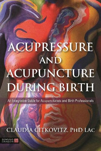 Acupressure And Acupuncture During Birth Claudia Citkovitz Citkovitz