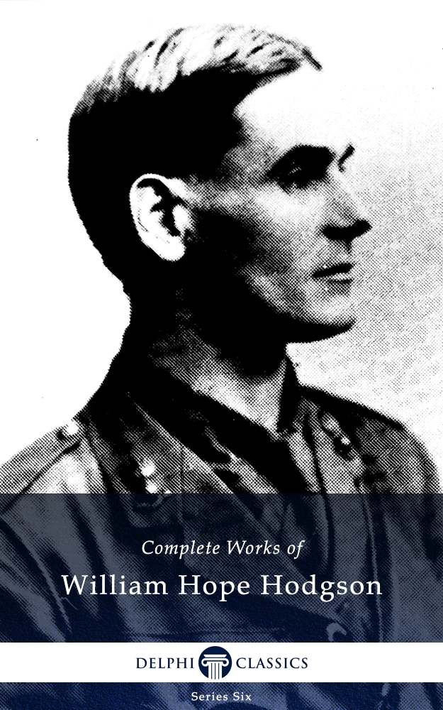 Complete Works Of William Hope Hodgson William Hope Hodgson