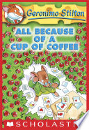 Geronimo Stilton 10 All Because Of A Cup Of Coffee Geronimo Stilton