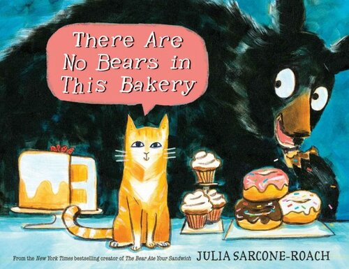 There Are No Bears In This Bakery Julia Sarconeroach