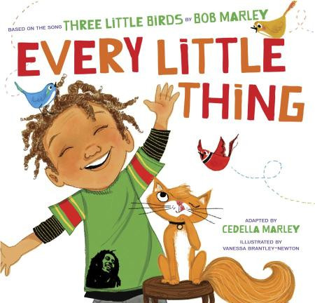 Every Little Thing Based On The Song Three Little Birds By Bob Marley Cedella Marley Booker Bob Marley