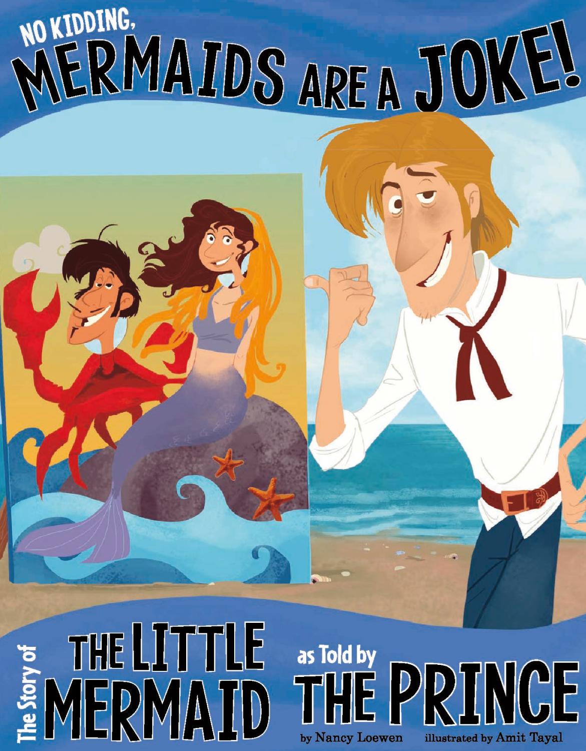No Kidding Mermaids Are A Joke The Story Of The Little Mermaid As Told By The Prince Nancy Loewen