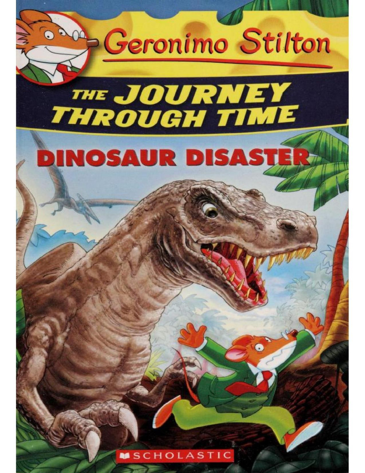 Geronimo Stilton The Journey Through Time Dinosaur Disaster Geronimo Stilton Stilton