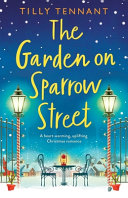 The Garden On Sparrow Street A Heartwarming Uplifting Christmas Romance Tilly Tennant