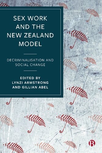 Sex Work And The New Zealand Model Decriminalisation And Social Change Lynzi Armstrong Editor