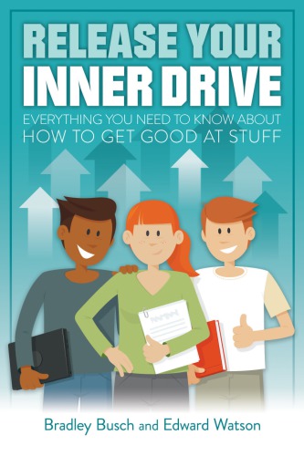 Release Your Inner Drive Everything You Need To Know About How To Get Good At Stuff Busch