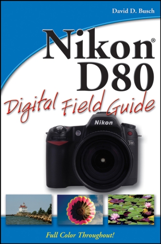 Nikon D80 Digital Field Guide Busch David D