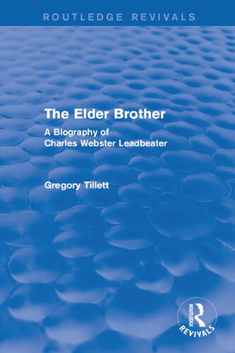 The Elder Brother A Biography Of Charles Webster Leadbeater 1st Edition Gregory Tillett