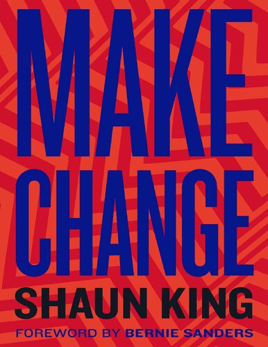 Make Change How To Fight Injustice Dismantle Systemic Oppression And Own Our Future Shaun King