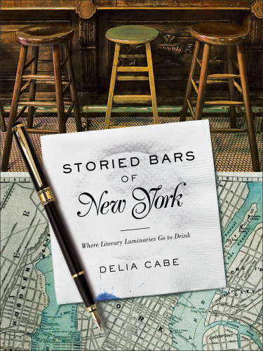 Storied Bars Of New York Where Literary Luminaries Go To Drink Delia Cabe