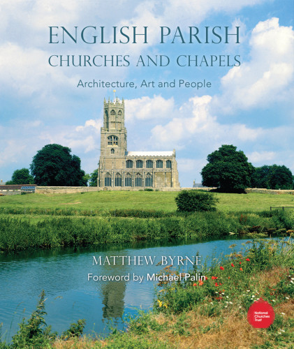 English Parish Churches And Chapels Art Architecture And People Matthew Byrne