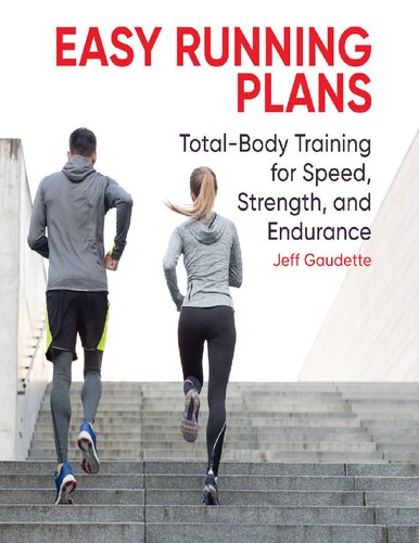Easy Running Plans Totalbody Training For Speed Strength And Endurance Jeff Gaudette