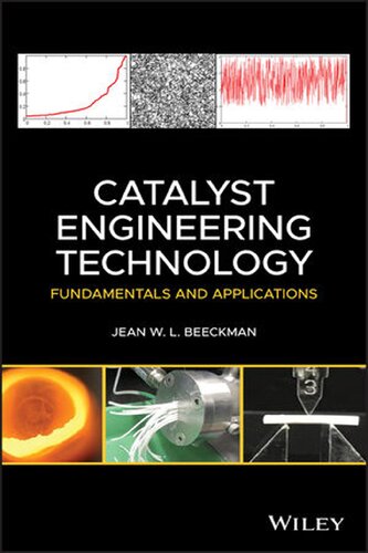 Catalyst Engineering Technology Fundamentals And Applications 1st Edition Jean W L Beeckman