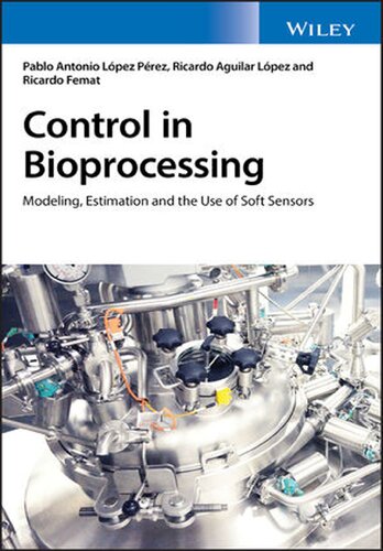 Control In Bioprocessing Modeling Estimation And The Use Of Soft Sensors 1st Edition Pablo A Lpez Prez