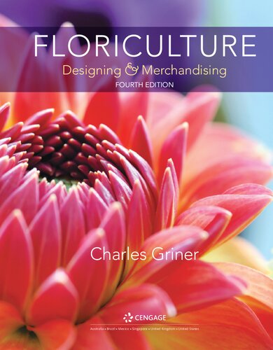 Floriculture Designing Merchandising 4th Edition Dr Charles P Griner