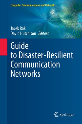 Guide To Disasterresilient Communication Networks Computer Communications And Networks 1st Ed 2020 Jacek Rak Editor