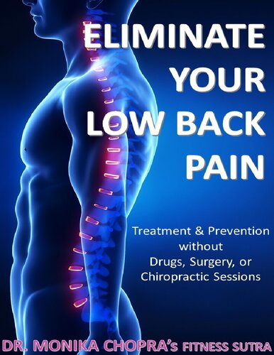 Eliminate Your Low Back Pain Treatment Prevention Without Drugs Surgery Or Chiropractic Sessions Chopra