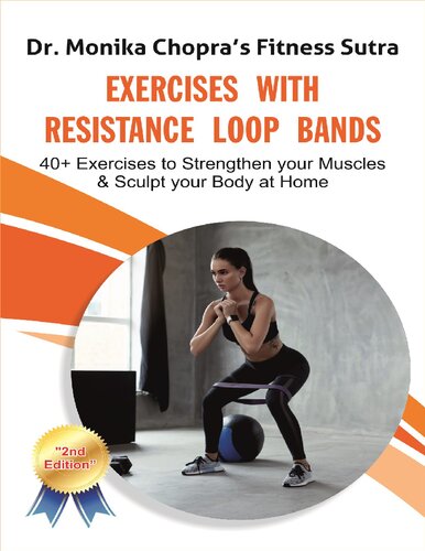 Exercises With Resistance Loop Bands 40 Exercises To Strengthen Your Muscles Sculpt Your Body At Home 2nd Edition Chopra