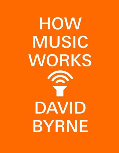 How Music Works Byrne David