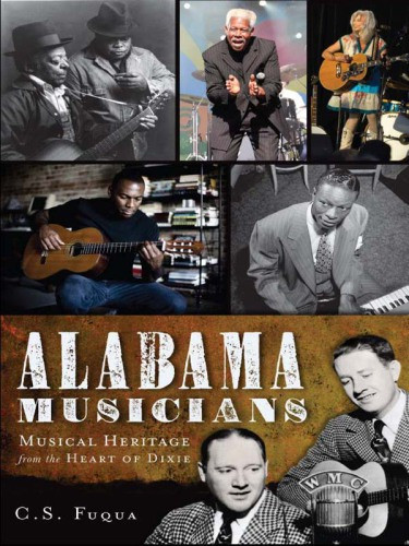 Alabama Musicians Musical Heritage From The Heart Of Dixie Cs Fuqua